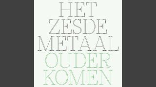 Miniatura del video "Het Zesde Metaal - Ouder Komen"