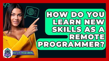 How Do You Learn New Skills As A Remote Programmer? - Next LVL Programming