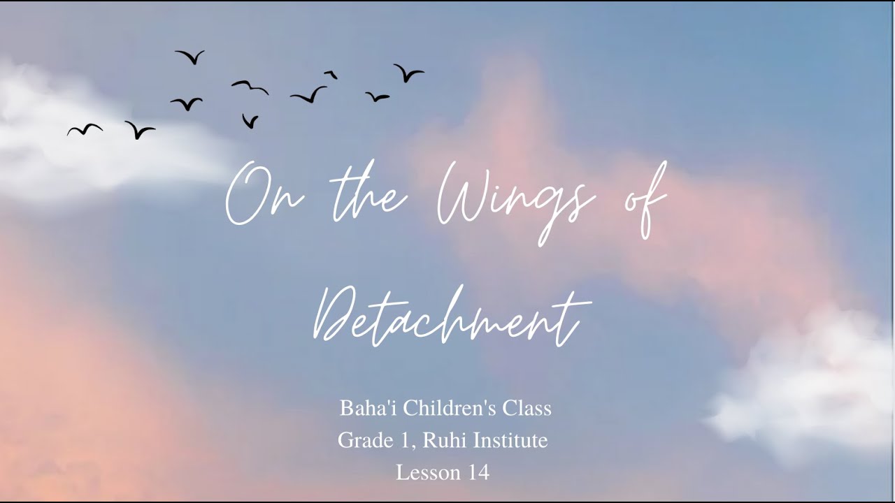 On the Wings of Detachment (Lesson 14) On the Wings of Detachment (Lesson 14)