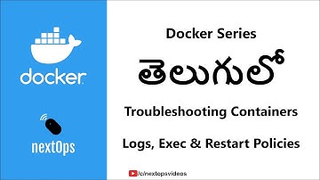 11 Troubleshooting Docker Containers - Container Logs, Restart Policies