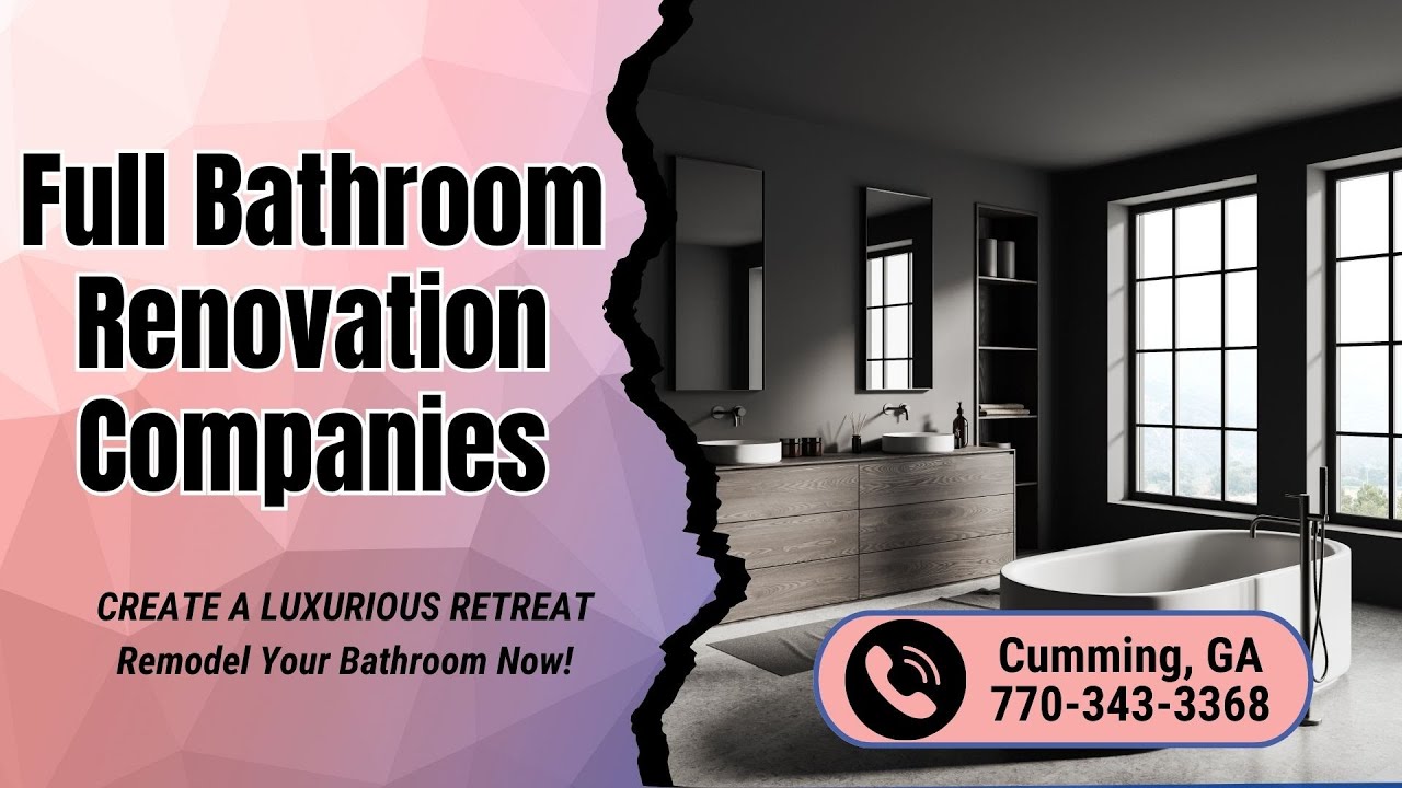 Full Bathroom Renovation Companies Cumming, GA