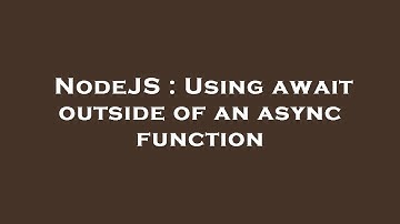 NodeJS : Using await outside of an async function