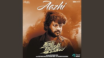 Aazhi (From "Niram Marum Ulagil")