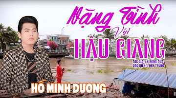 8. NẶNG TÌNH VỚI HẬU GIANG - HỒ MINH ĐƯƠNG - T|G LÝ BONG DỪA.