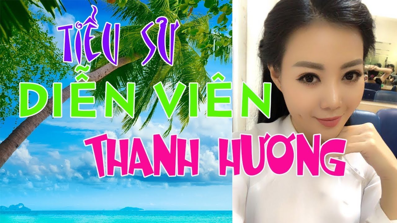 Tiểu sử diễn viên THANH HƯƠNG , Hé lộ cuộc sống và chuyện đời tư