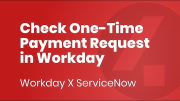 Workday X ServiceNow - Check One-Time Payment Request in Workday 3/4