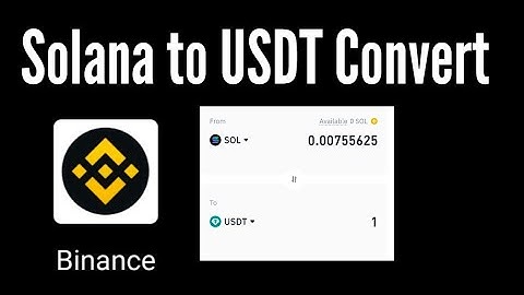 How to convert Solana to usdt on binance / Binance sol to usdt