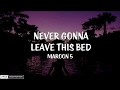 Download Lagu Maroon 5 - Never Gonna Leave This Bed (Lyrics)