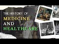 The history of medicine and healthcare