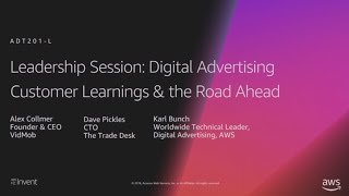 AWS re:Invent 2018: Digital Advertising - Customer Learning & the Road Ahead (ADT201-L)
