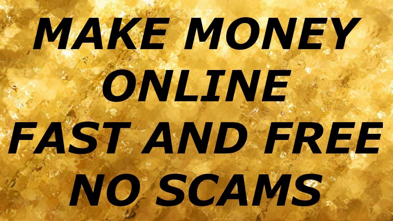 Make Money Online Fast And Free No Scams