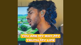 You are my way,My truth, My life (feat. Rexwin Oliveira)