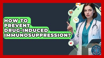 How To Prevent Drug-induced Immunosuppression? - All About the Immune System