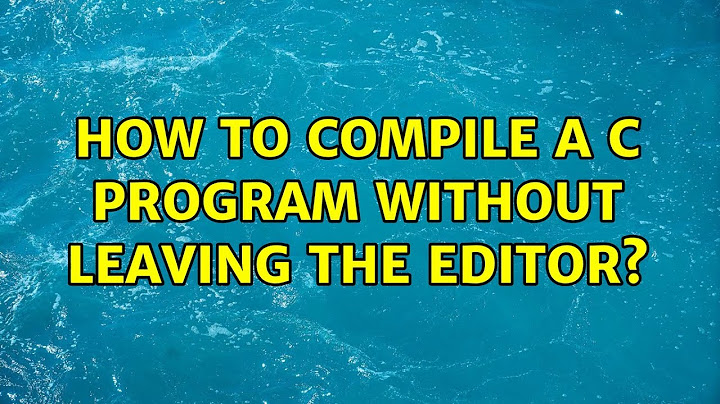 Unix & Linux: How to compile a c program without leaving the editor? (2 Solutions!!)