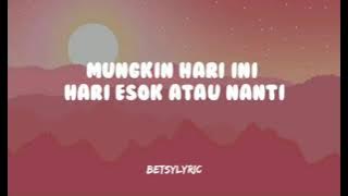 Anneth - Mungkin Hari Ini Hari Esok Atau Nanti | lirik