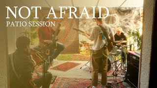 Patio Talks - Not Afraid (Patio Session)