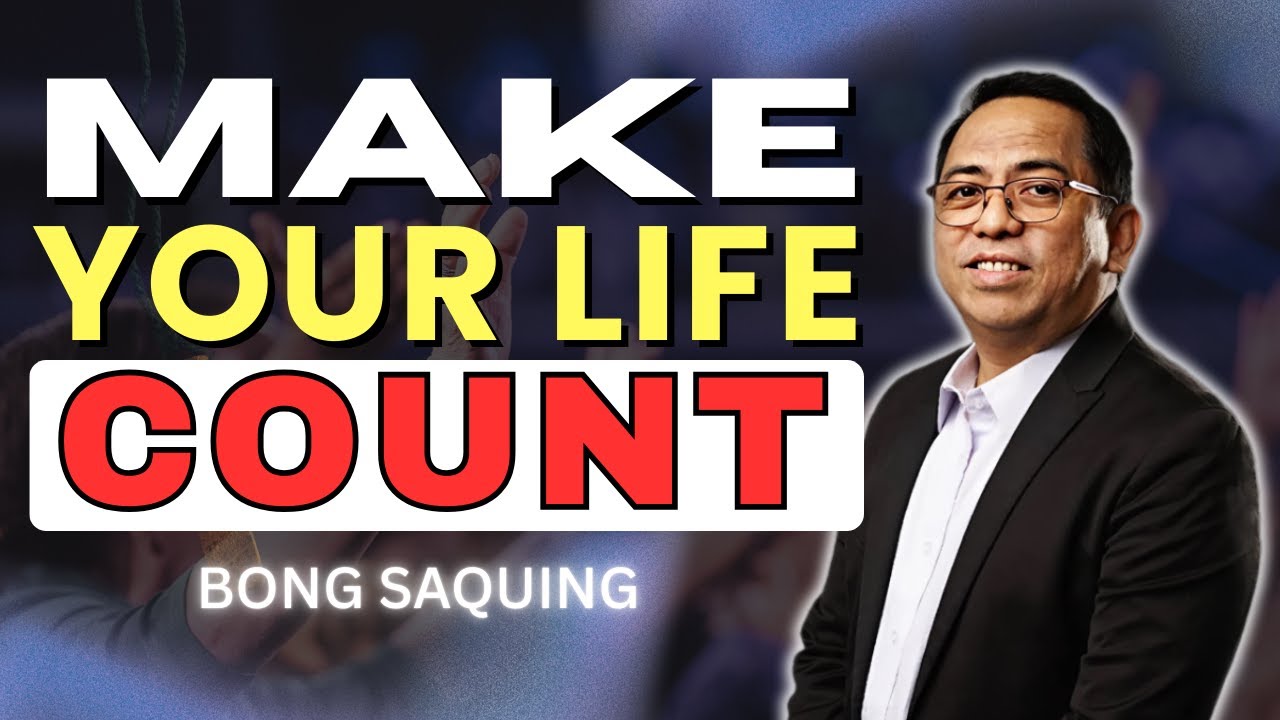 How to Make Your Life Count: Follow Jesus' Example | Bong Saquing