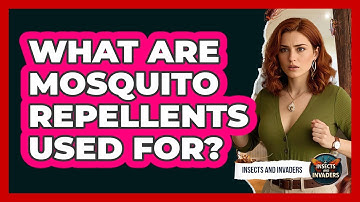 What Are Mosquito Repellents Used For?
