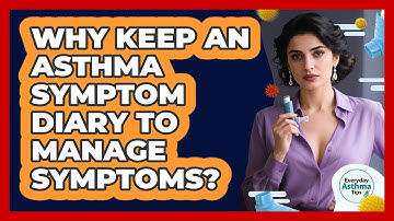 Why Keep An Asthma Symptom Diary To Manage Symptoms? - Everyday Asthma Tips