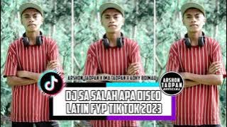 DJ SA SALAH APA DISCO LATIN FYP TIK TOK [ARSHON - TAOPAN X IMHA TAOPAN X ADHY BOIMAU] NEW 2023