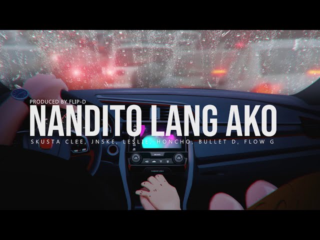Nandito Lang Ako - Skusta Clee, Jnske, Leslie, Honcho, Bullet D, Flow G (Prod. by Flip-D) class=