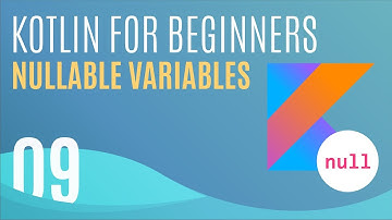 Kotlin Tutorial #9: Nullable Variables