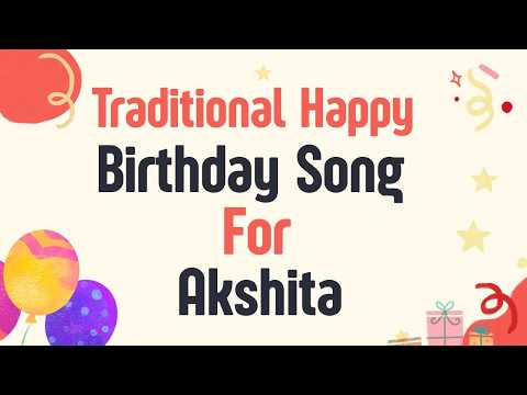 Traditional Happy Birthday Song For Akshita | Birthday Song With Name| Happy Birthday Song With Name
