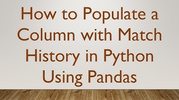 How to Populate a Column with Match History in Python Using Pandas