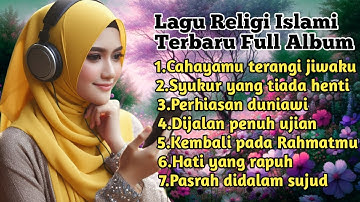 Lagu religi islami terbaru penyejuk hati full album - Cahaya mu terangi jiwaku 