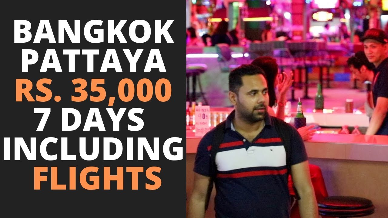 How to plan a Bangkok Pattaya Trip in Rs. 35,000 including Flights, Visa, Hostels, Parties \u0026 Food