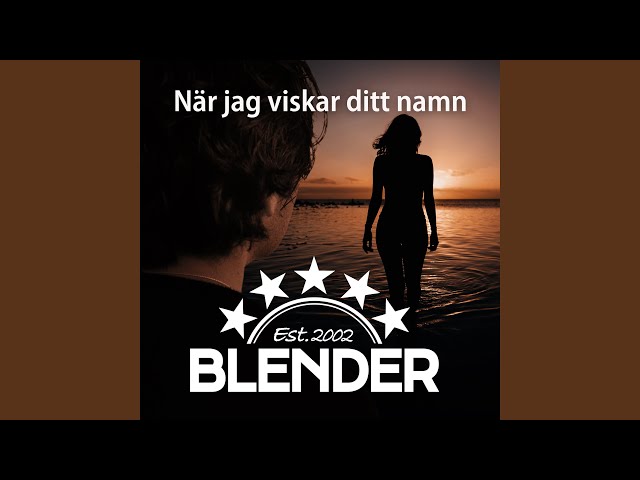 Blender - När Jag Viskar Ditt Namn