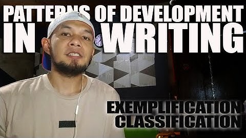 EXEMPLIFICATION and CLASSIFICATION | Patterns of Development in Writing | Reading and Writing Skills