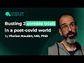 Florian Naudet - Busting 2 zombie trials in a post-Covid world