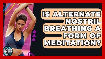 Is Alternate Nostril Breathing A Form Of Meditation? - Running Beyond Limits