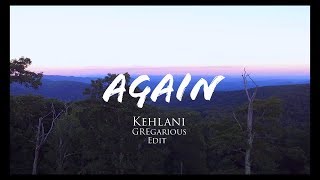 Kehlani - Again (GREgarious Edit) •Lyrics•