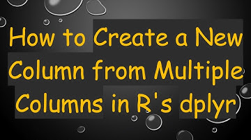 How to Create a New Column from Multiple Columns in R