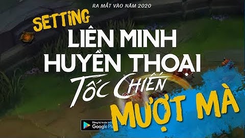 Tối ưu NGAY những Cài Đặt này để chơi Liên Minh Tốc Chiến MƯỢT MÀ