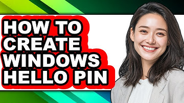 How to Create Windows Hello Pin - Full Guide