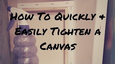 How to Quickly & Easily Tighten a Canvas