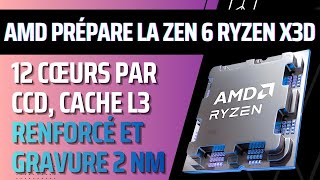 La future architecture AMD Zen 6 proposera 12 cœurs par CCD, +50% de cache L3 et sera en 2nm