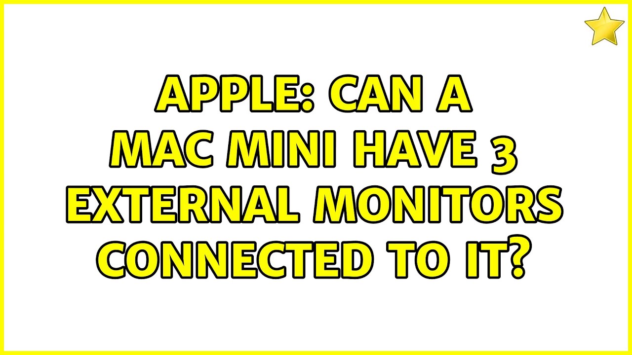 apple-can-a-mac-mini-have-3-external-monitors-connected-to-it-2