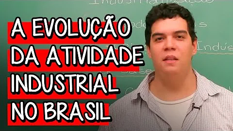 Como ocorreu a evolução da história da atividade industrial?