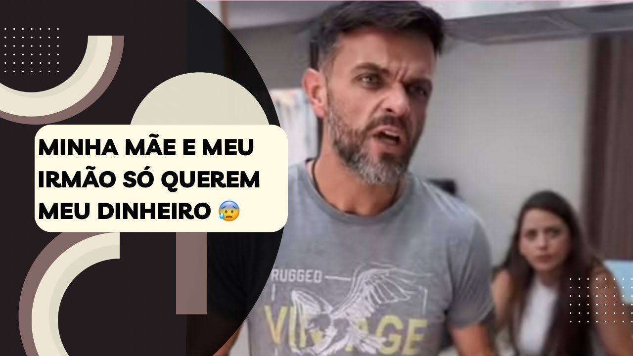 Minha mãe e meu irmão só querem meu dinheiro 😰