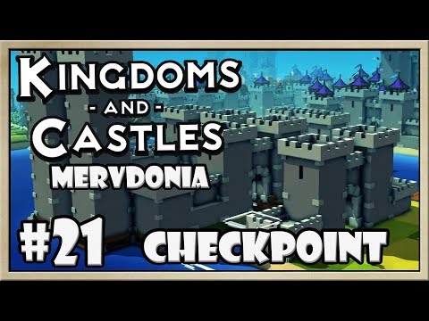 Kingdoms and Castles - [Mervdonia - Part 21] - Checkpoint