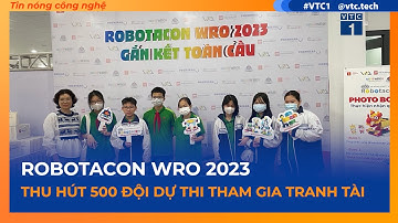 ROBOTACON WRO 2023 thu hút 500 đội thi tham gia tranh tài | SỐNG KẾT NỐI VTC1