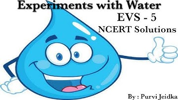 Ques. & Ans ."Experiment with water " NCERT class 5 EVS