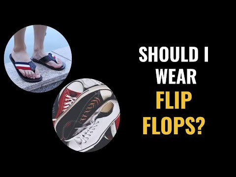 Should I Wear Flip Flops? 