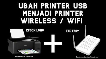 Cara Merubah Printer Biasa USB Menjadi Printer Wifi Tanpa Kabel (Epson L3110 ZTE F609 Indihome)