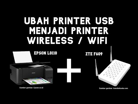 Cara Merubah Printer Biasa USB Menjadi Printer Wifi Tanpa Kabel (Epson L3110 ZTE F609 Indihome)