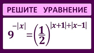 :     9^(-absx)=(1/2)^(abs(x+1)+abs(x-1))